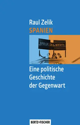 Zelik |  Spanien – Eine politische Geschichte der Gegenwart | Buch |  Sack Fachmedien