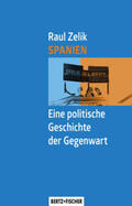 Zelik |  Spanien - Eine politische Geschichte der Gegenwart | Buch |  Sack Fachmedien