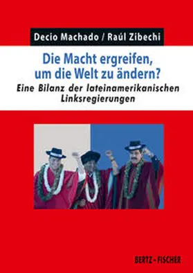 Machado / Zibechi |  Die Macht ergreifen, um die Welt zu ändern? | Buch |  Sack Fachmedien