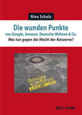 Scholz |  Die wunden Punkte von Google, Amazon, Deutsche Wohnen & Co. | Buch |  Sack Fachmedien