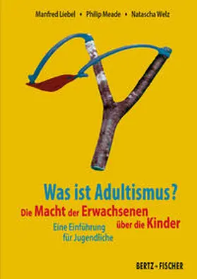 Liebel / Meade |  Was ist Adultismus? | Buch |  Sack Fachmedien