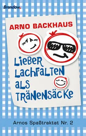 Backhaus |  Lieber Lachfalten als Tränensäcke | Buch |  Sack Fachmedien