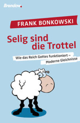 Bonkowski | Selig sind die Trottel | Buch | 978-3-86506-387-8 | sack.de