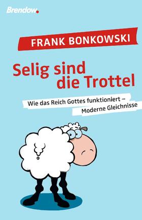 Bonkowski | Selig sind die Trottel! | E-Book | sack.de
