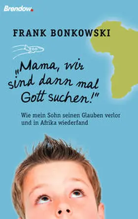 Bonkowski |  Mama, wir sind dann mal Gott suchen! | eBook | Sack Fachmedien