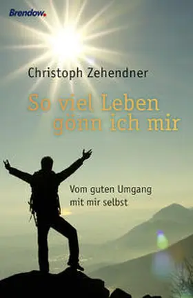 Zehendner |  So viel Leben gönn ich mir | Buch |  Sack Fachmedien