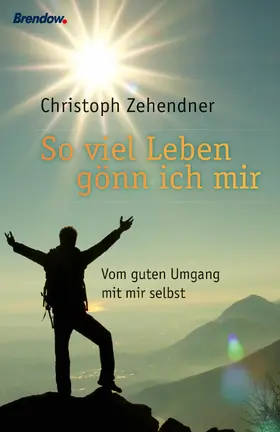 Zehendner |  Soviel Leben gönn ich mir | eBook | Sack Fachmedien