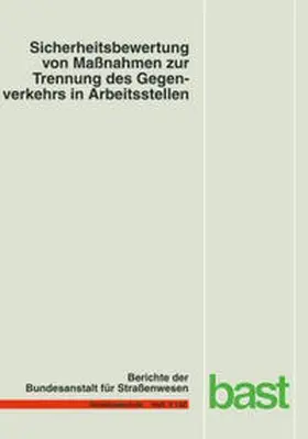 Fischer / Brannolte |  Sicherheitsbewertung von Massnahmen zur Trennung des Gegenverkehrs in Arbeitsstellen | Buch |  Sack Fachmedien