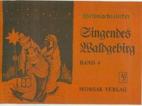 Ostbayerisches Volksliederarchiv |  Singendes Waldgebirg, Band 4 | Buch |  Sack Fachmedien