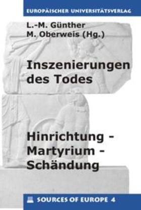 Günther / Oberweis |  Inszenierungen des Todes - Hinrichtung, Martyrium, Schändung | Buch |  Sack Fachmedien