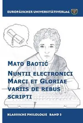 Baotic |  Nuntii electronici Marci et Gloriae variis de rebus scripti | Buch |  Sack Fachmedien