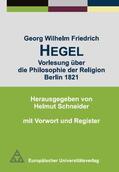 Schneider |  Georg Wilhelm Friedrich Hegel - Vorlesung über die Philosophie der Religion Berlin 1821 | Buch |  Sack Fachmedien