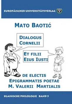 Baotic / Baotic |  Dialogus Cornelii et filii eius Iusti de electis epigrammatis poetae M. Valerii Martialis | Buch |  Sack Fachmedien