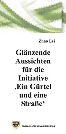 Zhao |  Glänzende Aussichten für die Initiative 'Ein Gürtel und eine Straße' | Buch |  Sack Fachmedien