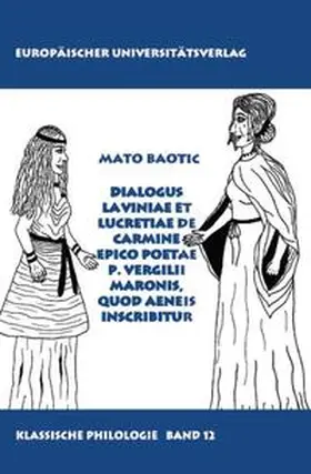 Baotic / Baotic |  Dialogus Laviniae et Lucretiae de carmine epico poetae P. Vergilii Maronis, quod Aeneis inscribitur | Buch |  Sack Fachmedien
