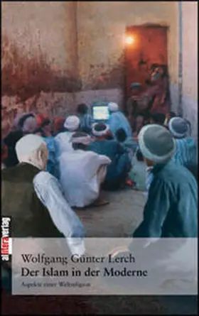 Lerch |  Der Islam in der Moderne | Buch |  Sack Fachmedien
