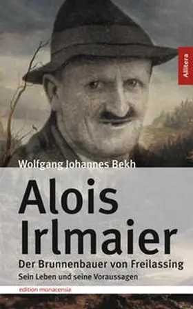 Bekh |  Alois Irlmaier. Der Brunnenbauer von Freilassing | Buch |  Sack Fachmedien