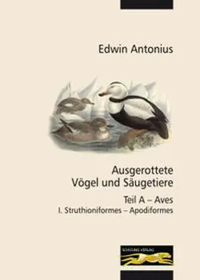 Antonius |  Ausgerottete Vögel und Säugetiere – Teil A I | Buch |  Sack Fachmedien
