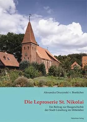 Druzynski v. Boetticher / Schmidt |  Forschungen zum Nikolaihospital in Bardowick | Buch |  Sack Fachmedien