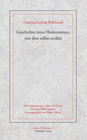 Willebrand / Ullrich | Geschichte eines Hottentotten, von ihm selbst erzählt | Buch | 978-3-86525-471-9 | sack.de