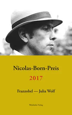 Franzobel / Wolf / Košenina |  Nicolas-Born-Preis 2017 | Buch |  Sack Fachmedien