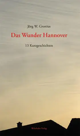 Gronius |  Das Wunder Hannover | Buch |  Sack Fachmedien