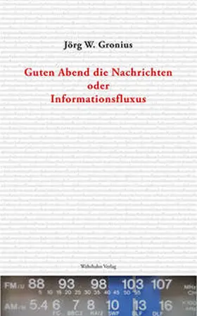 Gronius |  Guten Abend die Nachrichten oder Informationsfluxus | Buch |  Sack Fachmedien