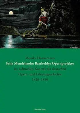 Hennemann |  Felix Mendelssohn Bartholdys Opernprojekte im kulturellen Kontext der deutschen Opern- und Librettogeschichte 1820–1850 | Buch |  Sack Fachmedien