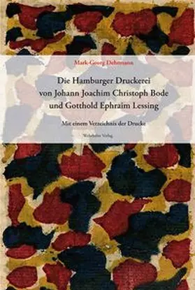 Dehrmann |  Die Hamburger Druckerei von Johann Joachim Christoph Bode (1767–1778) und Gotthold Ephraim Lessing (1767–1769) | Buch |  Sack Fachmedien