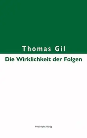 Gil |  Die Wirklichkeit der Folgen | Buch |  Sack Fachmedien