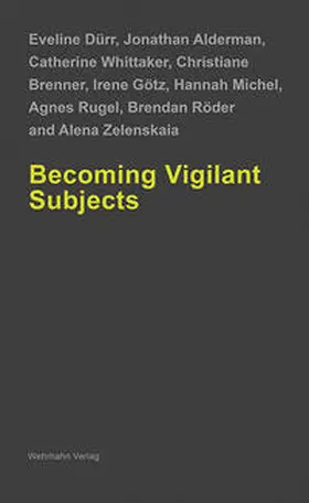 Dürr / Alderman / Whittaker |  Becoming Vigilant Subjects | Buch |  Sack Fachmedien
