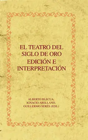 Blecua / Arellano / Serés |  El Teatro del Siglo de Oro | Buch |  Sack Fachmedien