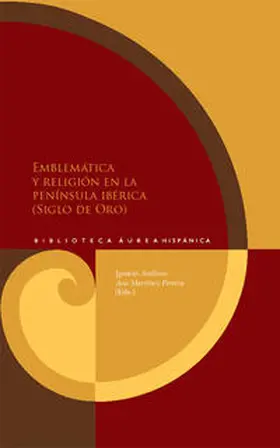 Arellano / Martínez Pereira |  Emblemática y religión en la Península Ibérica (Siglo de Oro) | Buch |  Sack Fachmedien