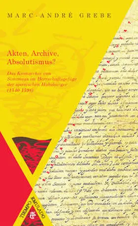 Grebe |  Akten, Archive, Absolutismus? | Buch |  Sack Fachmedien