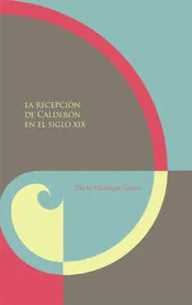 Manrique Gómez |  La recepción de Calderón en el siglo XIX | Buch |  Sack Fachmedien
