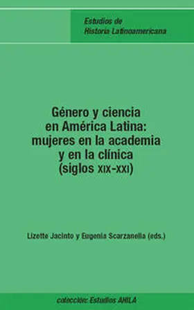 Scarzanella / Jacinto |  Género y ciencia en América Latina: mujeres en la academia y en la clínica. (siglos XIX-XXI) | Buch |  Sack Fachmedien