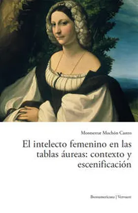 Mochón Castro | El intelecto femenino en las tablas áureas: contexto y escenificación. | Buch | 978-3-86527-697-1 | www.sack.de