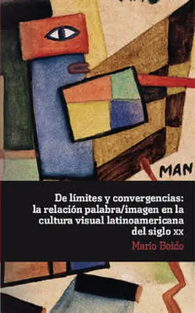 Boido |  De límites y convergencias: la relación palabra/imagen en la cultura visual latinoamericana del siglo XX. | Buch |  Sack Fachmedien