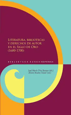 Bustos Táuler |  Literatura, bibliotecas y derechos de autor en el Siglo de Oro (1600-1700). | Buch |  Sack Fachmedien