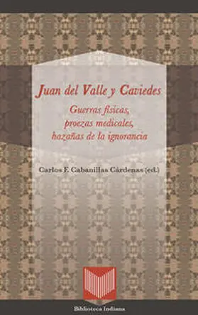Valle y Caviedes |  Guerras físicas, proezas medicales y hazañas de la ignorancia. | Buch |  Sack Fachmedien
