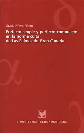 Piñero Piñero |  Perfecto simple y perfecto compuesto en la norma culta de Las Palmas de Gran Canaria | eBook | Sack Fachmedien