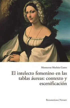 Mochón Castro |  El intelecto femenino en las tablas áureas | eBook | Sack Fachmedien