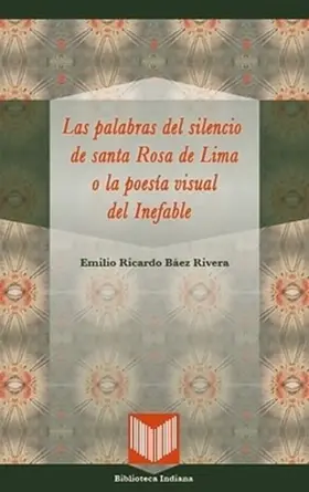 Báez Rivera |  Las palabras del silencio de santa Rosa de Lima o la poesía visual del Inefable | eBook | Sack Fachmedien