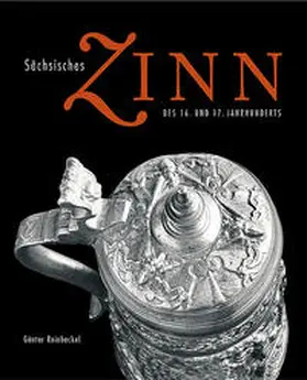 Reinheckel |  Sächsisches Zinn des 16. und 17. Jahrhunderts | Buch |  Sack Fachmedien