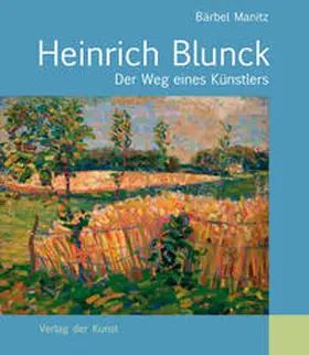 Manitz / Künstlermuseum Heikendorf-Kieler Förde / Heinrich-Blunck-Stiftung |  Heinrich Blunck | Buch |  Sack Fachmedien
