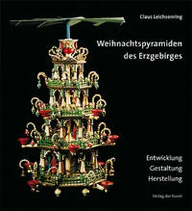 Leichsenring |  Weihnachtspyramiden des Erzgebirges | Buch |  Sack Fachmedien