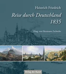 Friedrich / Zschoche |  Reise durch Deutschland 1835 | Buch |  Sack Fachmedien