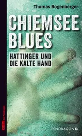 Bogenberger |  Chiemsee Blues - Hattinger und die kalte Hand | eBook | Sack Fachmedien