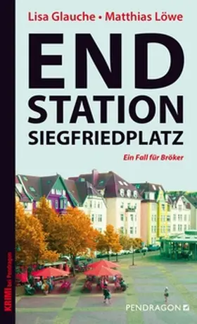 Glauche / Löwe | Endstation Siegfriedplatz | E-Book | sack.de