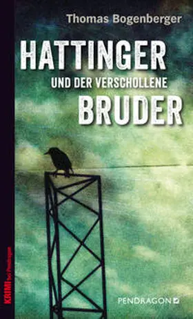 Bogenberger |  Hattinger und der verschollene Bruder | Buch |  Sack Fachmedien